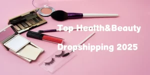Top Health & BeautyDropshippingSuppliers 2025
