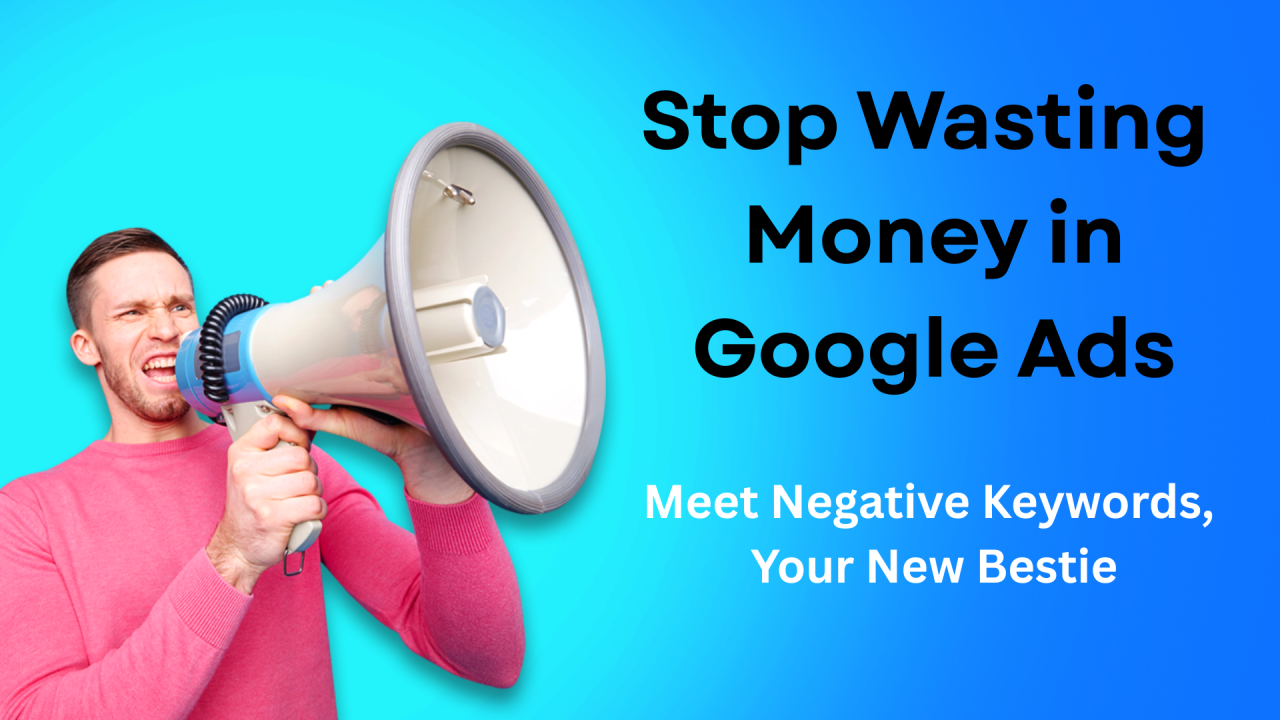 Stop Wasting Ad Spend: 20 Types of Negative Keywords You Must Add to Your Google Ads Blacklist
